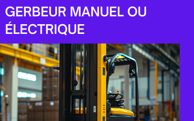 Choisir entre la location d’un gerbeur manuel ou électrique : Guide et comparatif